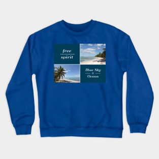 Free Spirit - Blue Sky and Ocean Caribbean Collage Crewneck Sweatshirt
